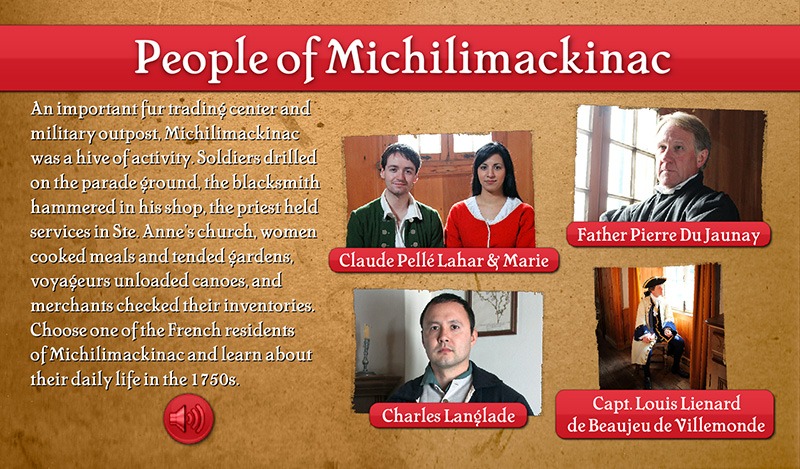 Interactive Touch Screen Menu - People of Michilimackinac - Mackinac State Historic Parks