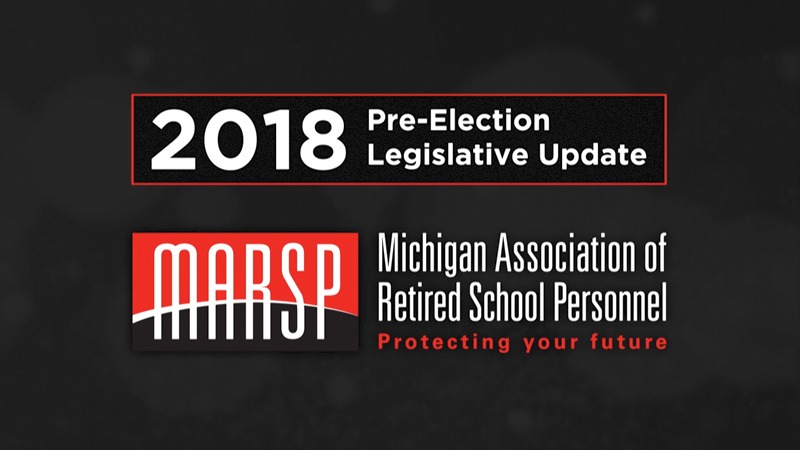 Michigan Association of Retired School Personnel - Pre-Election Legislative Update